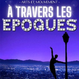 A travers les époques - par Arts et Mouvement